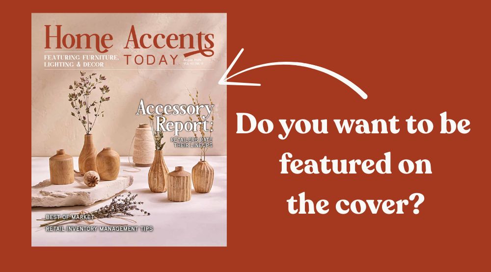 Want to be on the cover of Home Accents Today?