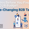 Read This Before You Finalize Your 2026 Budget: 6 Game-Changing B2B Tactics Read This Before You Finalize Your 2026 Budget: 6 Game-Changing B2B Tactics