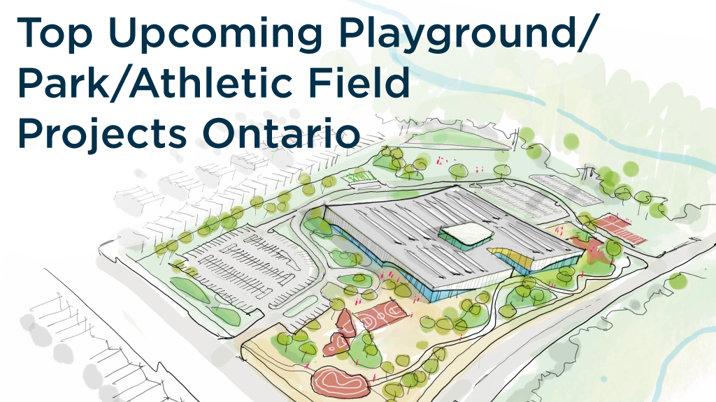 10 Top Pre-Bid Playground/Park/Athletic Field Projects in Ontario – July 2026